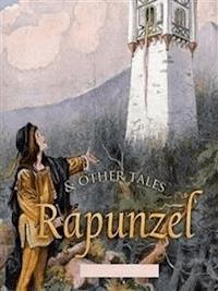 Rapunzel and Other Tales - Jacob and Wilhelm Grimm - E-Book