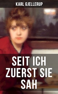 Seit ich zuerst sie sah - Karl Gjellerup - E-Book