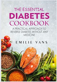 The Essential Diabetes Cookbook - Emilie Vans - E-Book