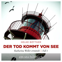 Der Tod kommt von See - Katharina Weller ermittelt - Sylt Krimi, Fall 1 (Ungekürzt) - Helke Böttger - Hörbuch
