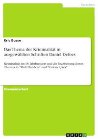 Das Thema der Kriminalität in ausgewählten Schriften Daniel Defoes - Eric Busse - E-Book