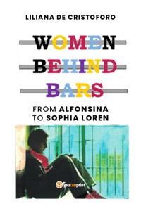 Women behind bars from Alfonsina to Sophia Loren - Liliana De Cristoforo - E-Book