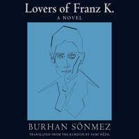 Lovers of Franz K. - Burhan  Sönmez - Hörbuch