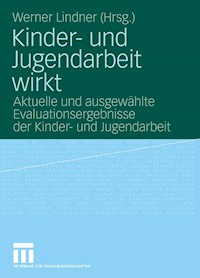 Kinder- und Jugendarbeit wirkt -  - E-Book