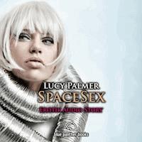 SpaceSex / Erotik Audio Story / Erotisches Hörbuch - Lucy Palmer - Hörbuch