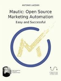 Mautic: Open Source Marketing Automation - Antonio Lazzari - E-Book