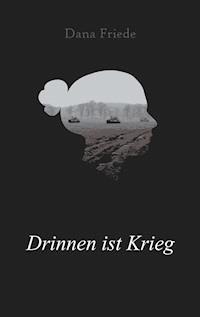 Drinnen ist Krieg - Dana Friede - E-Book