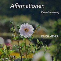 Affirmationen - Kleine Sammlung - Erich Meyer - E-Book