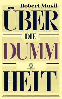 Robert Musil: Über die Dummheit - Robert Musil - E-Book