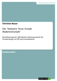 Die "Initiative Neue Soziale Marktwirtschaft" - Christian Bauer - kostenlos E-Book