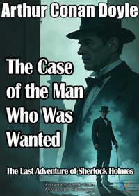 The Case of the Man Who Was Wanted - Arthur Conan Doyle - E-Book