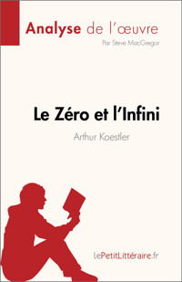 Le Zéro et l'Infini de Arthur Koestler (Analyse de l'œuvre) - Steve MacGregor - E-Book