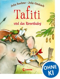 Tafiti und das Riesenbaby (Band 3) - Julia Boehme - E-Book