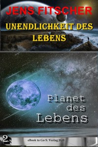 Planet des Lebens (Unendlichkeit des Lebens 2) - Jens Fitscher - E-Book