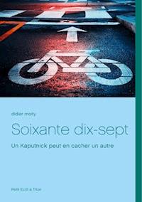 Soixante dix-sept - Didier Moity - E-Book