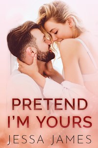 Pretend I'm Yours - Jessa James - E-Book