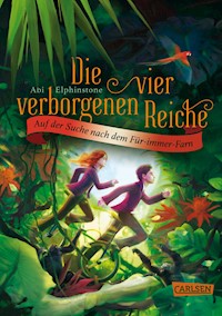 Die vier verborgenen Reiche 2: Auf der Suche nach dem Für-immer-Farn - Abi Elphinstone - E-Book