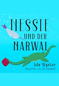 Nessie und der Narwal - Isla Wynter - E-Book