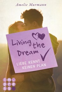 Living the Dream. Liebe kennt keinen Plan - Amelie Murmann - E-Book