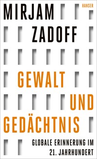 Gewalt und Gedächtnis - Mirjam Zadoff - E-Book
