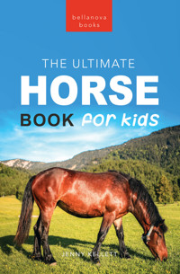 Horse Books The Ultimate Horse Book for Kids - Jenny Kellett - E-Book