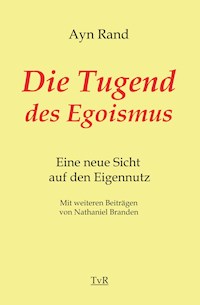 Die Tugend des Egoismus - Ayn Rand - E-Book