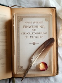 Einweihung, Die Vervollkommnung des Menschen (übersetzt) - Annie Besant - E-Book