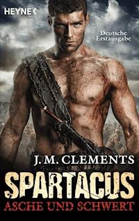 Spartacus: Asche und Schwert - J. M. Clements - E-Book