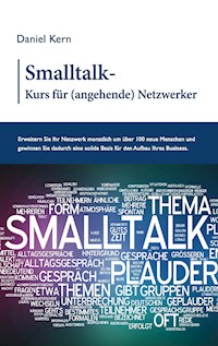 Smalltalk-Kurs für (angehende) Netzwerker - Daniel Kern - E-Book
