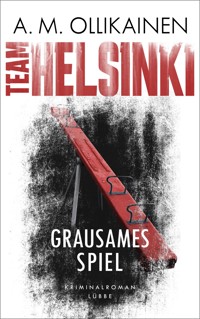 TEAM HELSINKI - Grausames Spiel - A.M. Ollikainen - E-Book