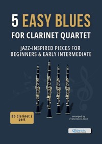 5 Easy Blues for Clarinet Quartet – Clarinet 2 in Bb - Francesco Leone - E-Book