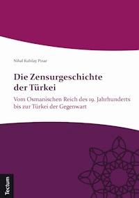Die Zensurgeschichte der Türkei - Nihal Kubilay Pınar - E-Book