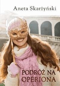Podróż na Operiona - Aneta Skarżyński - E-Book