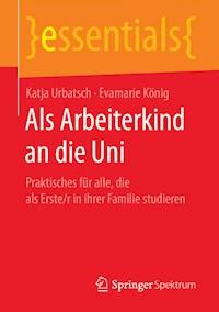 Als Arbeiterkind an die Uni - Katja Urbatsch - E-Book