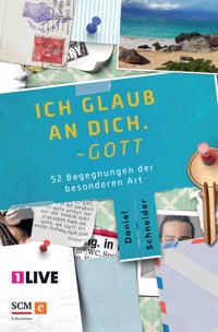 Ich glaub an dich. Gott - Daniel Schneider - E-Book
