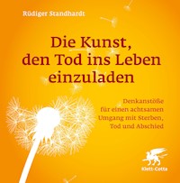 Die Kunst, den Tod ins Leben einzuladen - Rüdiger Standhardt - E-Book