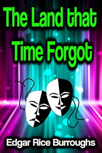 The Land that Time Forgot - Edgar Rice Burroughs - E-Book