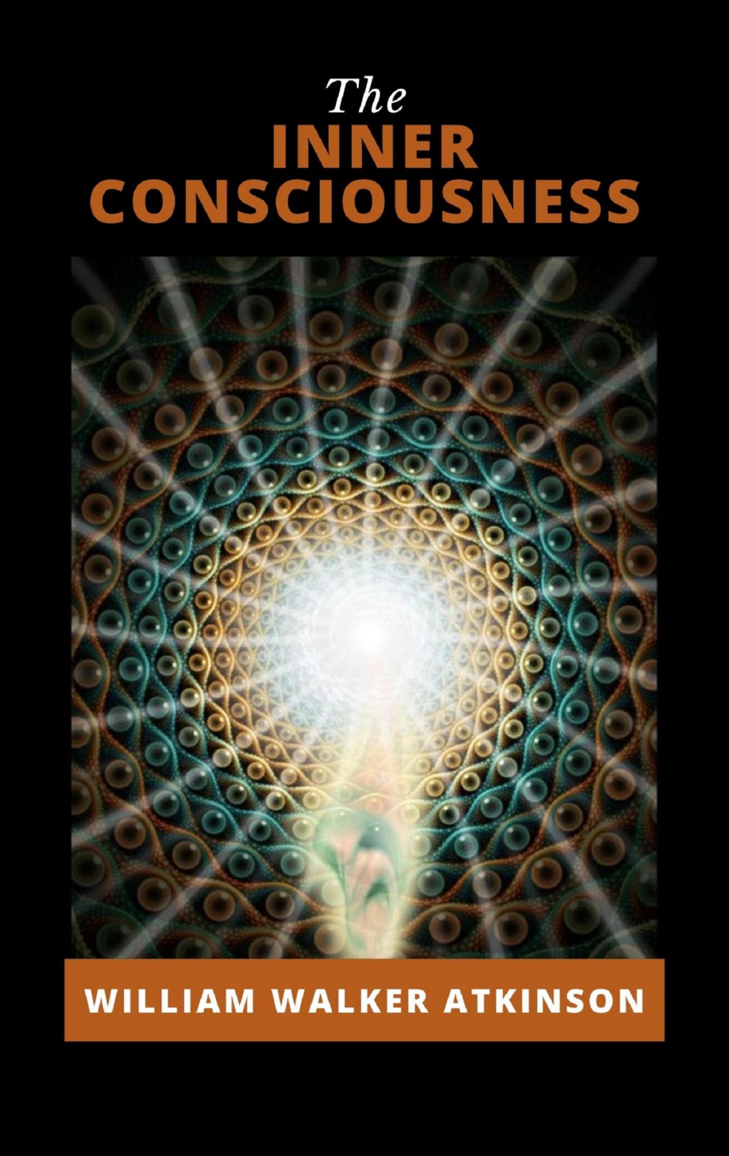 The Inner Consciousness - William Walker - E-Book
