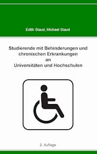 Studierende mit Behinderungen und chronischen Erkrankungen an Universitäten und Hochschulen - Michael Staud - E-Book