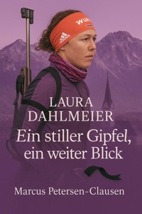 Laura Dahlmeier - Marcus PC Petersen - Clausen - E-Book