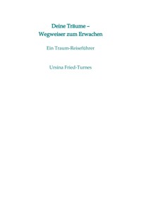 Deine Träume - Wegweiser zum Erwachen - Ursina Fried-Turnes - E-Book