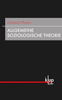 Allgemeine Soziologische Theorie - Heinrich Popitz - E-Book