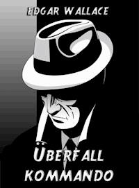 Überfallkommando - Edgar Wallace - E-Book