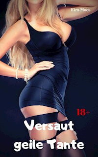 Versaut geile Tante - Kira Moes - E-Book