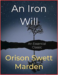 An Iron Will - Orison Swett Marden - E-Book
