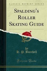 Spalding's Roller Skating Guide - H. P. Burchell - E-Book