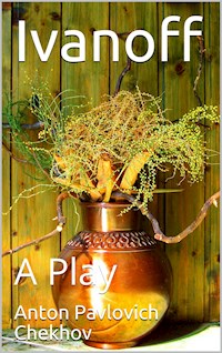 Ivanoff: A Play - Anton Pavlovich Chekhov - E-Book