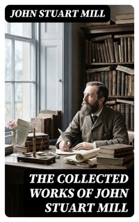 The Collected Works of John Stuart Mill - John Stuart Mill - E-Book