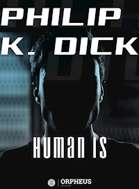 Human Is - Philip K. Dick - E-Book