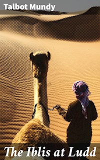 The Iblis at Ludd - Talbot Mundy - E-Book